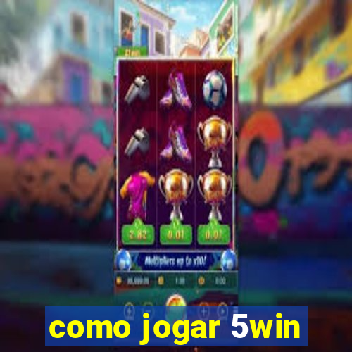 como jogar 5win